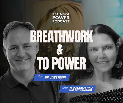 Turning Your Power On Through Breathwork, Presence, and Capacity Dr Tony Rudd with Fiona Galloway