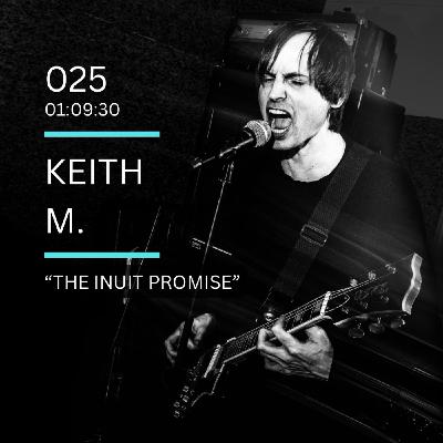 025: "The Inuit Promise" feat. Keith M. (Memory Entry, The New Scene Podcast)