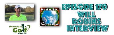 Breaking Par with Bernard Sheridan 170 Will Robins Interview