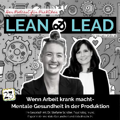 Wenn Arbeit krank macht - Mentale Gesundheit in der Produktion. Im Gespräch mit Dr. Stefanie Schöler, Psychologin und Expertin für mentale Gesundheit und Arbeitsschutz.