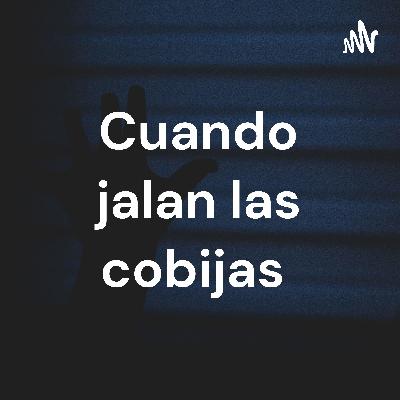 Cuando jalan las cobijas