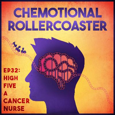 Ep32: High Five a Cancer Nurse