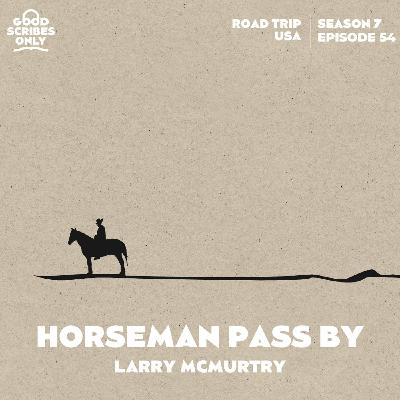 #137 Horseman, Pass By - Larry McMurtry (Texas)