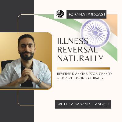 S4 Ep 16: Illness Reversal Naturally: Reverse Diabetes, PCOS, Obesity & Hypertension | Lifestyle Medicine & Chronic Illness Reversal Ft. Dr. Gagandeep Singh S4 Ep 16: Illness Reversal Naturally: Reverse Diabetes, PCOS, Obesity & Hypertension | Lifestyle Medicine & Chronic Illness Reversal Ft. Dr. Gagandeep Singh