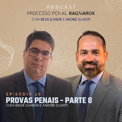 EP 26 - Provas Penais - Parte final