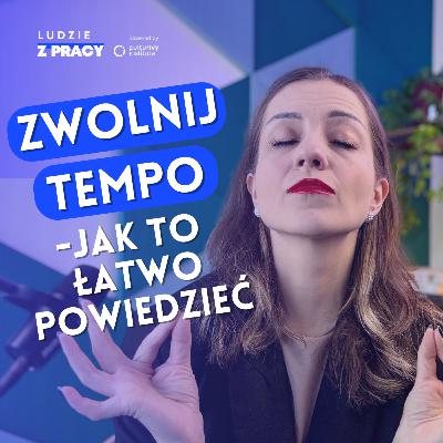 Jak zwolnić tempo?