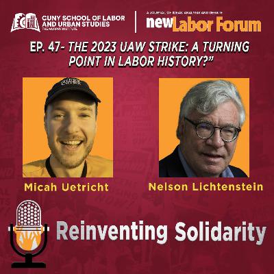 Episode 47 - "The 2023 UAW Strike: A Turning Point in Labor History?"
