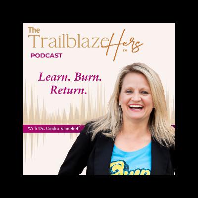 Learn. Burn. Return with Dr. Cindra Kamphoff Learn. Burn. Return with Dr. Cindra Kamphoff