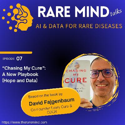07: Chasing My Cure: A New Playbook (Hope And Data) 07: Chasing My Cure: A New Playbook (Hope And Data)