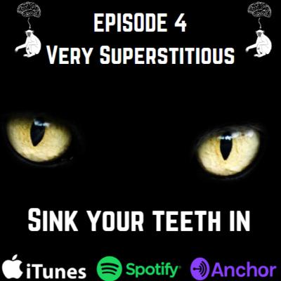 EP 04: Very Superstitious