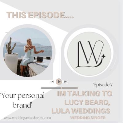 #7 I chat with Lucy Beard, Wedding Singer of Lula Weddings about brand building, making your own way