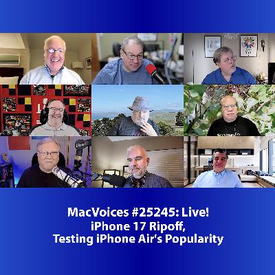 MacVoices #25245: Live! - iPhone 17 Ripoff, Testing iPhone Air's Popularity