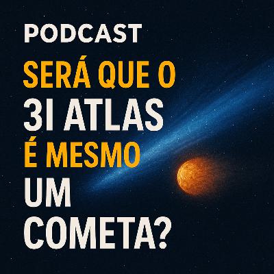 Será que o 3I ATLAS é mesmo um cometa?