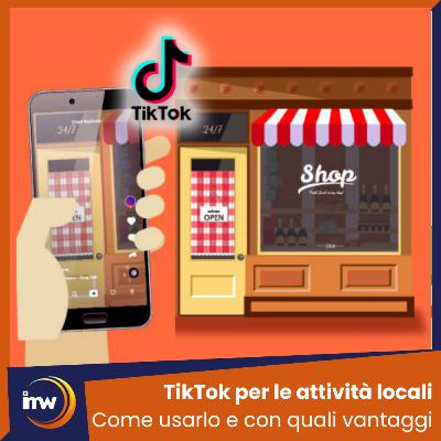 #41 - TikTok ADS per le attività locali come usarlo e con quali vantaggi