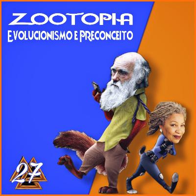 MF#27 - Zootopia: Evolucionismo e Preconceito
