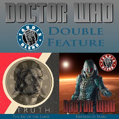 TARDISblend 107: Special Double-Feature Episode - "The Lie of the Land" and "Empress of Mars"