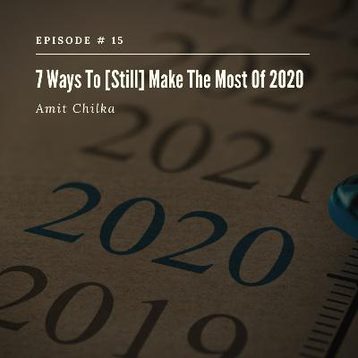 7 Ways To [Still] Make The Most Of 2020