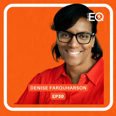 Growing in Emotional Intelligence, Humility and Authenticity - Denise Farquharson EP 30