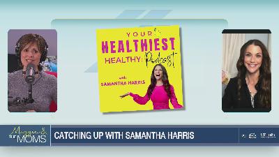 Catching up with Samantha Harris | Maggie and the Moms