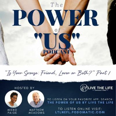 Episode 27: Is Your Spouse Friend, Lover or Both? Part 1 May 24th Episode 27: Is Your Spouse Friend, Lover or Both? Part 1 May 24th