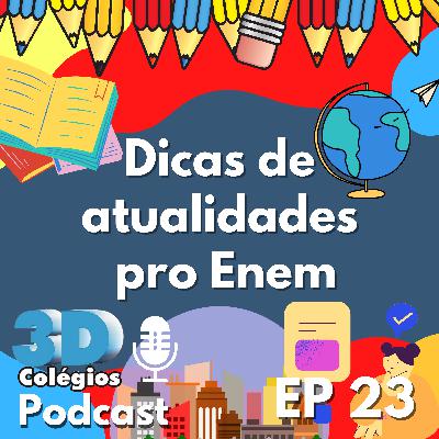 Dicas de atualidades pro Enem | EP 23