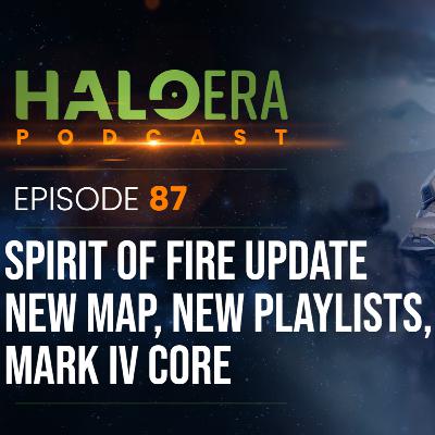 Episode 87 - Spirit of Fire Update, New Map, New Core, S2 Reviews