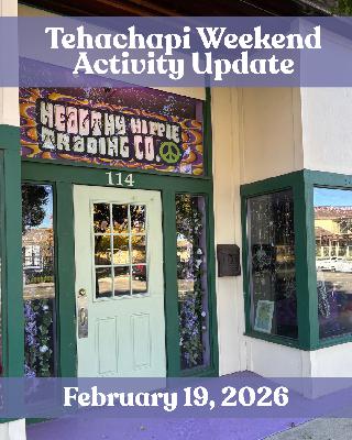 Tehachapi Weekend Activity Update: February 19, 2026