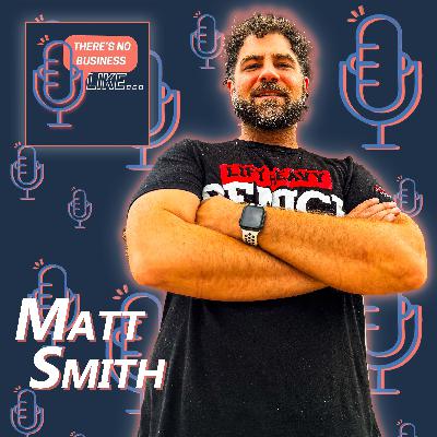 Ep. 160 Matt Smith: Fitness for the Body means Health for the Mind