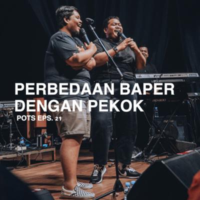 Perbedaan Baper Dengan Pekok (feat. Fat Indra — Eps. 21)