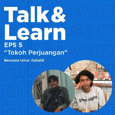 Eps 5 Talk and Learn: (Tokoh Pergerakan) Eps 5 Talk and Learn: (Tokoh Pergerakan)