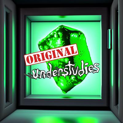 Original Understudies - EP97 - Kryptonite