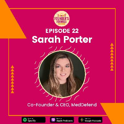 Episode 22: How to Find Founder Education with Work Experience with Sarah Porter (Co-Founder & CEO at MedDefend)