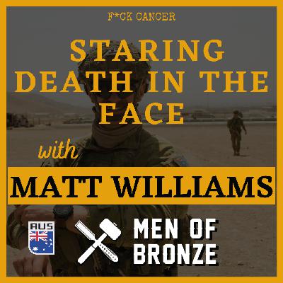 Staring Death in the Face with MATT WILLIAMS | EP08