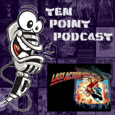 Last Action Hero - Ten Point Podcast S10 Ep20