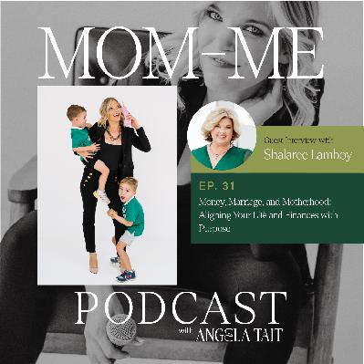 31. Shalaree Lamboy | Money, Marriage, and Motherhood: Aligning Your Life and Finances with Purpose