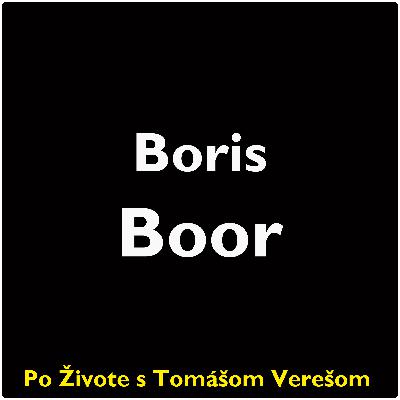 Po Živote s Tomášom Verešom #119 - Boris Boor