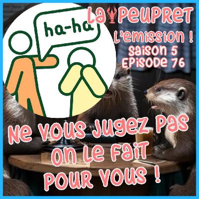 76-Episode Soixante-Seize : Ne vous jugez pas, on le fait pour vous ! 76-Episode Soixante-Seize : Ne vous jugez pas, on le fait pour vous !