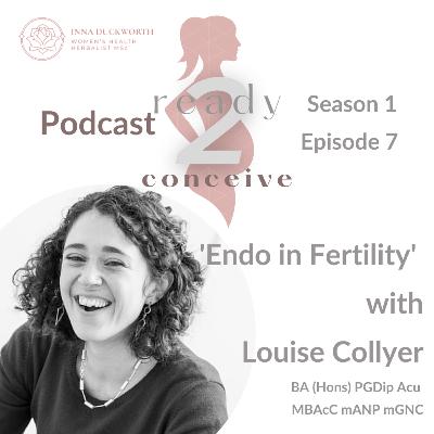 Podcast Ready-2-Conceive. Episode 7. "Endo in Fertility" with Louise Collyer