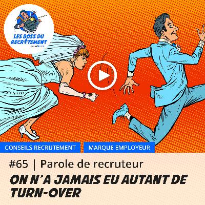 #65  On n'a jamais rentré autant de personnes mais on n'a jamais eu autant de sorties | Parole de recruteur