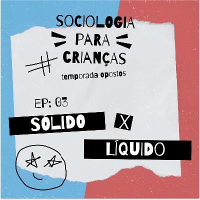 #27 - Sólido vs. Líquido