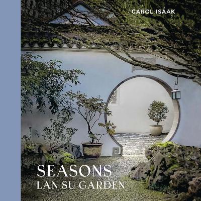 Carol Isaak on Portland’s Lan Su Chinese Garden
