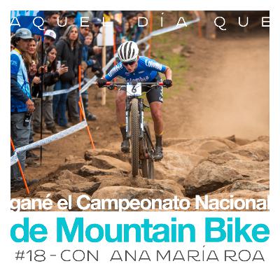 Ep 18 - Gané el Campeonato Nacional de Mountain Bike - Ana María Roa Ep 18 - Gané el Campeonato Nacional de Mountain Bike - Ana María Roa