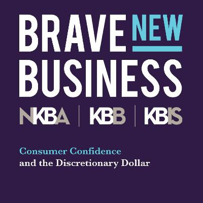 Brave New Business: Consumer Confidence and the Discretionary Dollar