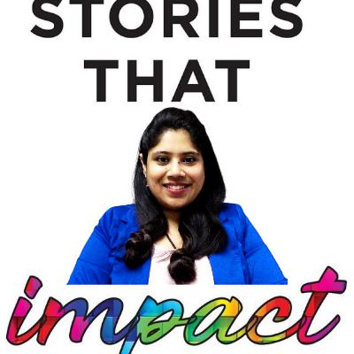 Stories that Impact #38 - Caregiver - Most Undesired and Unprepared role of Millennials/life with Swati Vyas