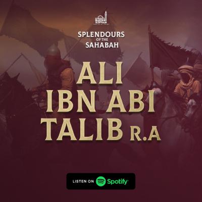 Ali Ibn Abi Talib r.a | Part 2