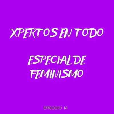 T2 E14 - ESPECIAL DE FEMINISMO