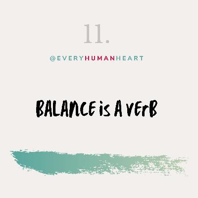11. Balance is a verb