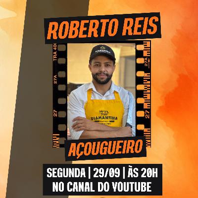ROBERTO REIS | AÇOUGUE DIAMANTINA - Fala Luiz Podcast (337)