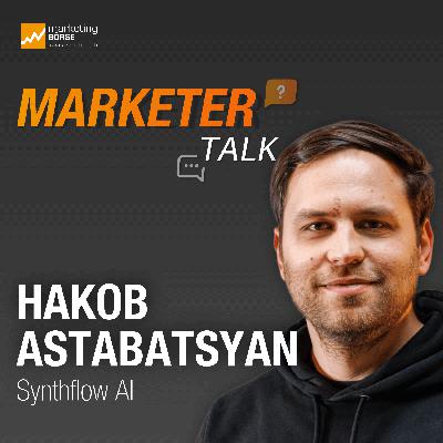 Marketer Talk mit Hakob Astabatsyan Marketer Talk mit Hakob Astabatsyan