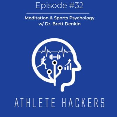 Meditation & Sports Psychology w/ Dr. Brett Denkin: Episode #32 Meditation & Sports Psychology w/ Dr. Brett Denkin: Episode #32